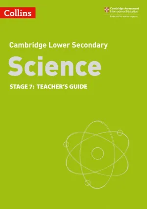 Collins Cambridge Lower Secondary Science - Lower Secondary Science Teacher’s Guide: Stage 7: (Second edition)