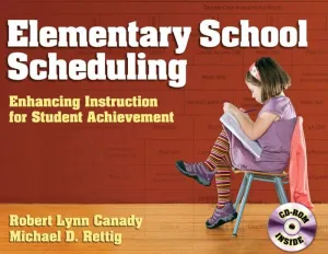 Elementary School Scheduling: Enhacing Instruction for Student Achievement / Edition 1