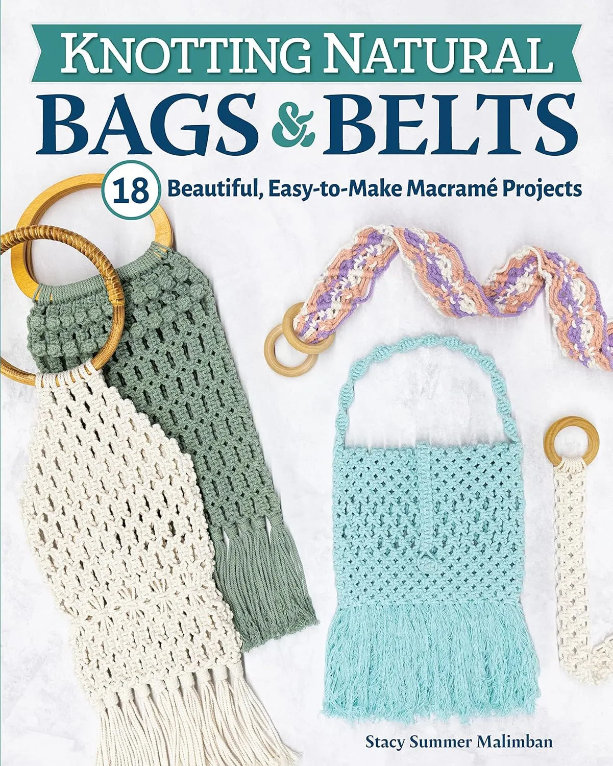 Knotting Natural Bags & Belts: 18 Beautiful, Easy-to-Make Macram Projects (Fox Chapel Publishing) How to Create Sustainable Fashion Accessories from Cotton and Jute Step-by-Step, with Knot Guide Paperback  June 20, 2023